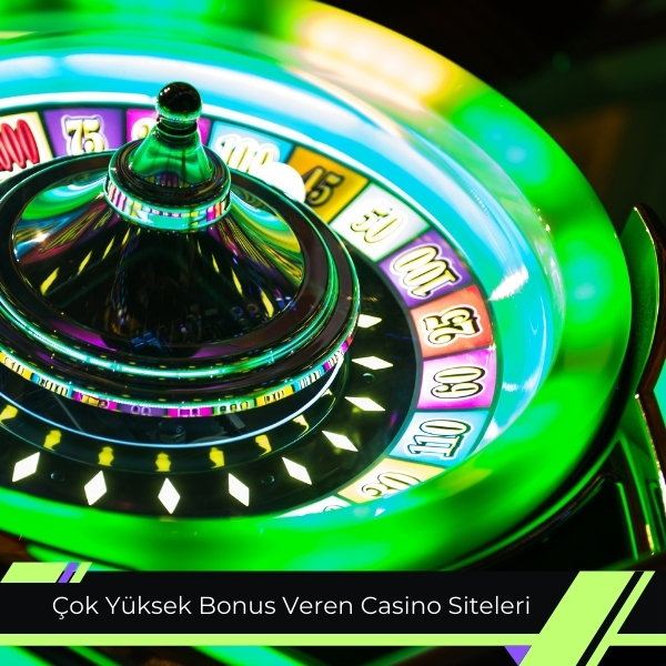 Çok Yüksek Bonus Veren Casino Siteleri