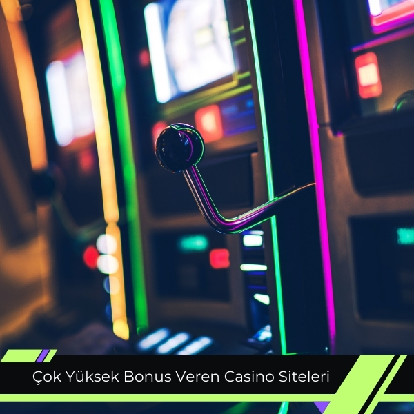 Çok Yüksek Bonus Veren Casino Siteleri
