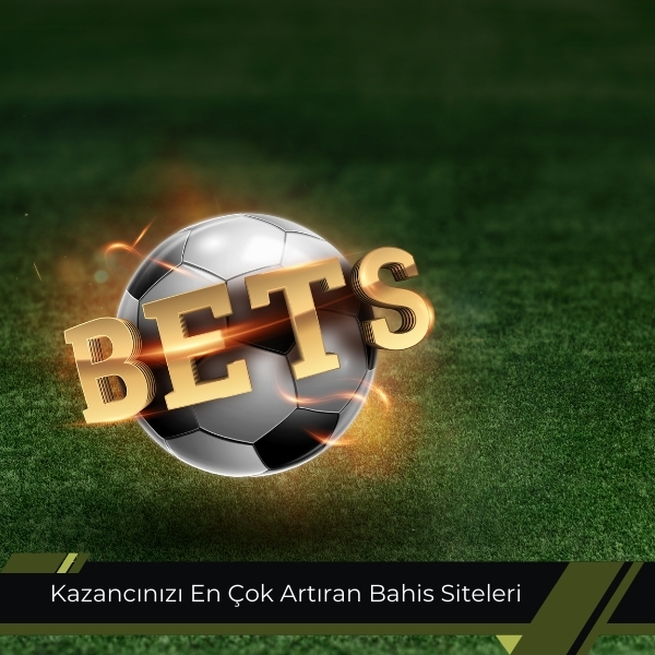 Kazancınızı En Çok Artıran Bahis Siteleri