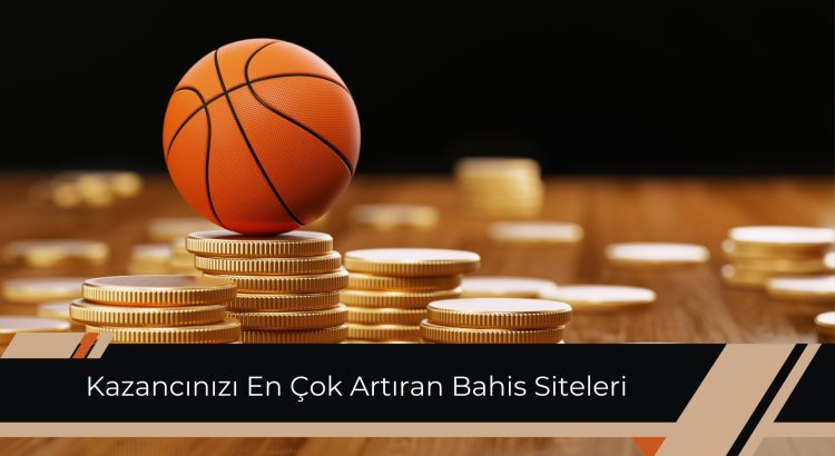 Kazancınızı En Çok Artıran Bahis Siteleri